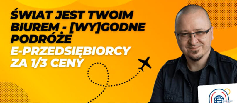 "Świat jest Twoim biurem" - Maciej Dutko